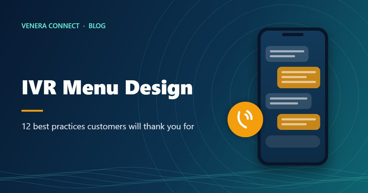 How to Design an IVR Menu Customers Don’t Hate: 12 Best Practices