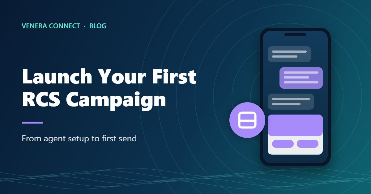 How to Launch an RCS Business Messaging Campaign: From Agent Setup to First Send